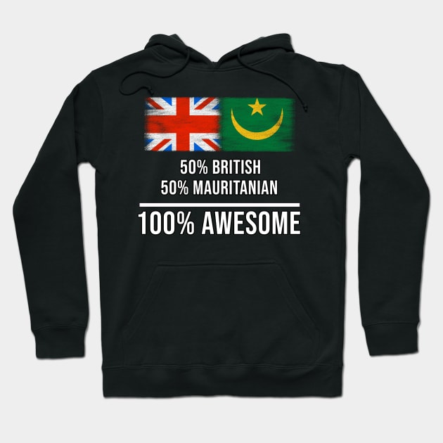 50% British 50% Mauritanian 100% Awesome - Gift for Mauritanian Heritage From Mauritania Hoodie by Country Flags